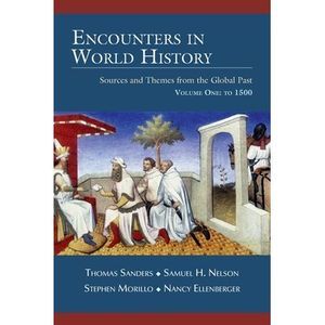 Encounters in World History: Sources and Themes from the Global Past Volume One:
